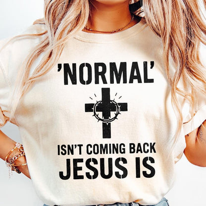 Normal' Isn't Coming Back Jesus Is PNG • Christian Shirt PNG for Easter,