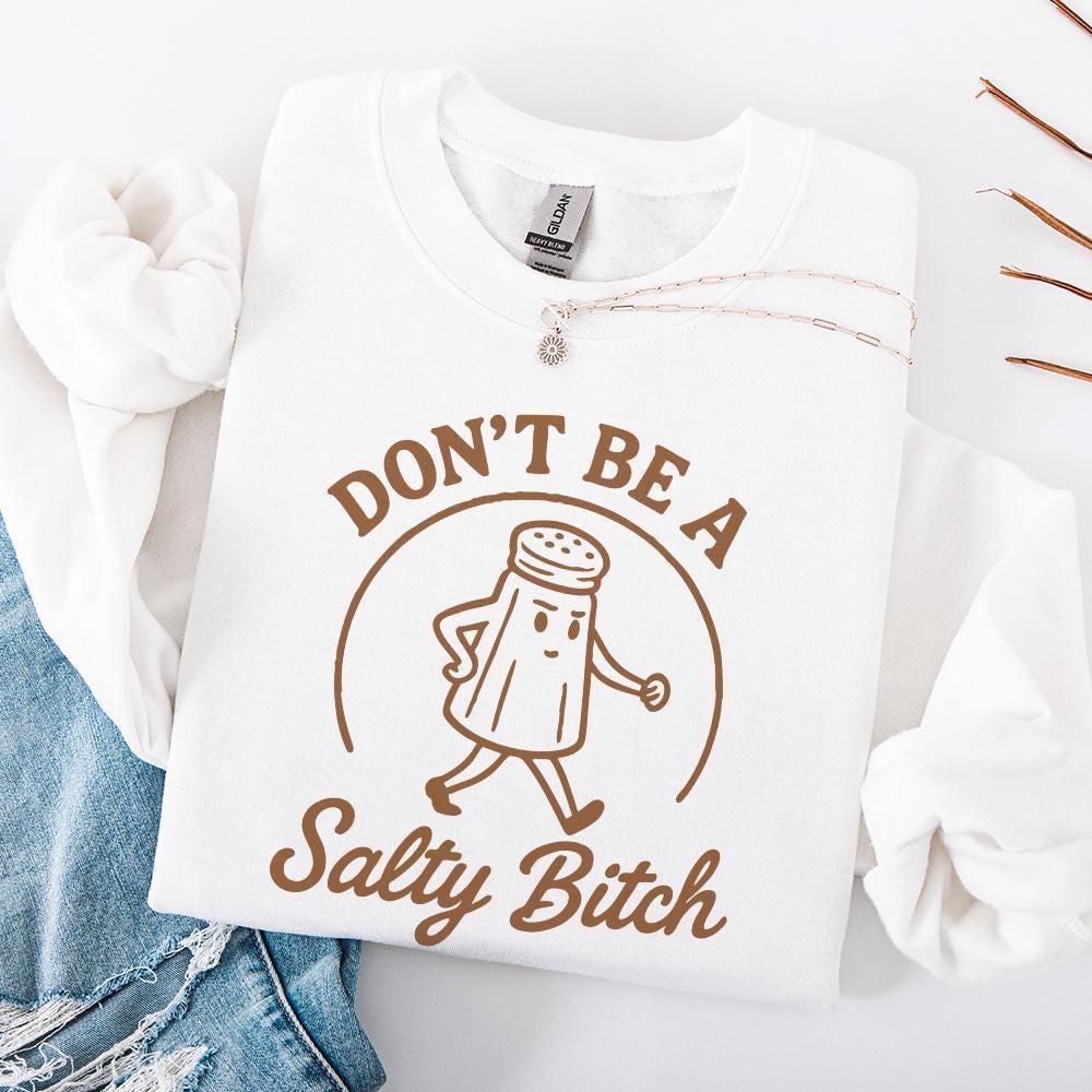 Don't Be A Salty Bitch Funny Quote PNG, Sassy Shirt PNG - 300 DPI Design