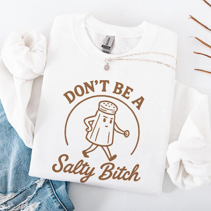 Don't Be A Salty Bitch Funny Quote PNG, Sassy Shirt PNG - 300 DPI Design