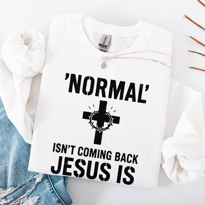 Normal' Isn't Coming Back Jesus Is PNG • Christian Shirt PNG for Easter,