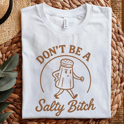Don't Be A Salty Bitch Funny Quote PNG, Sassy Shirt PNG - 300 DPI Design
