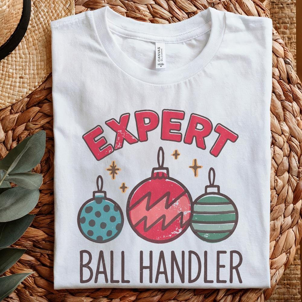 Expert Ball Handler PNG Shirt, Christmas Ornament Humor PNG Digital