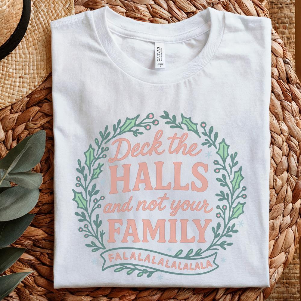Deck The Halls and Not Your Family PNG, Funny Christmas Digital Download