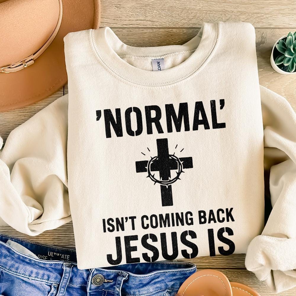 Normal' Isn't Coming Back Jesus Is PNG • Christian Shirt PNG for Easter,