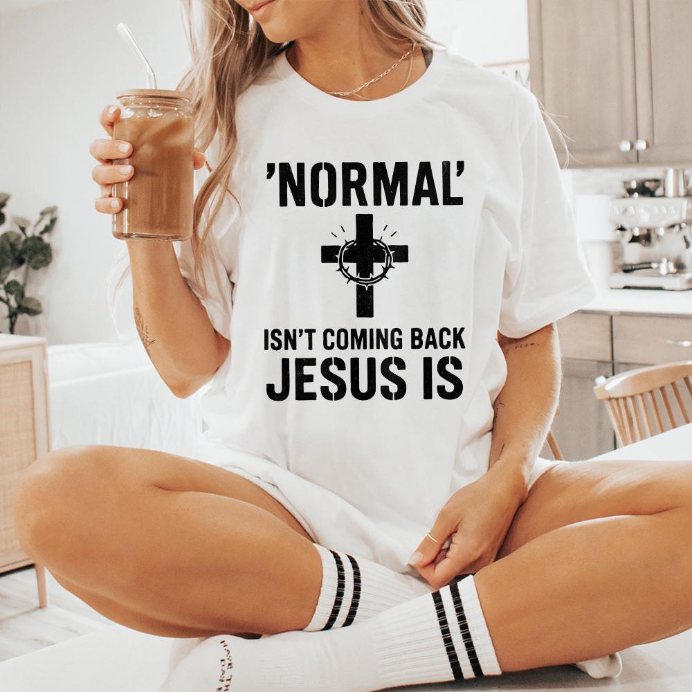 Normal' Isn't Coming Back Jesus Is PNG • Christian Shirt PNG for Easter,