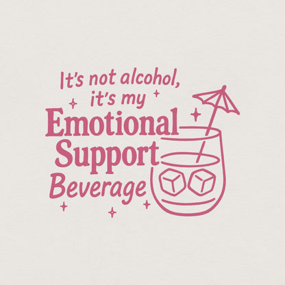 It's Not Alcohol, It's My Emotional Support Beverage PNG - 300 DPI Design