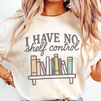 I Have No Shelf Control PNG, Book Lover PNG - 300 DPI Design for T-Shirt