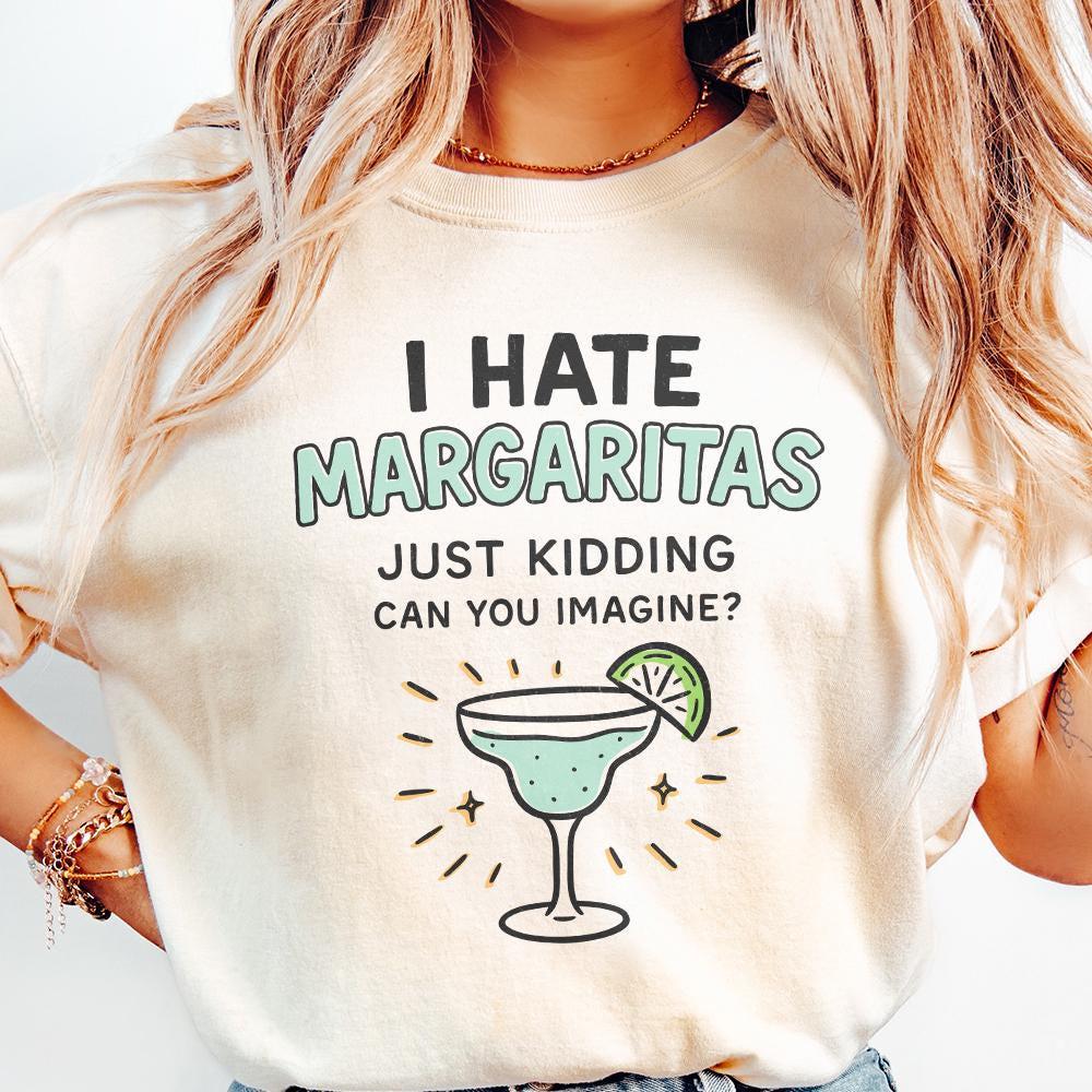 I Hate Margaritas Just Kidding Can You Imagine? PNG Tee Design, Retro