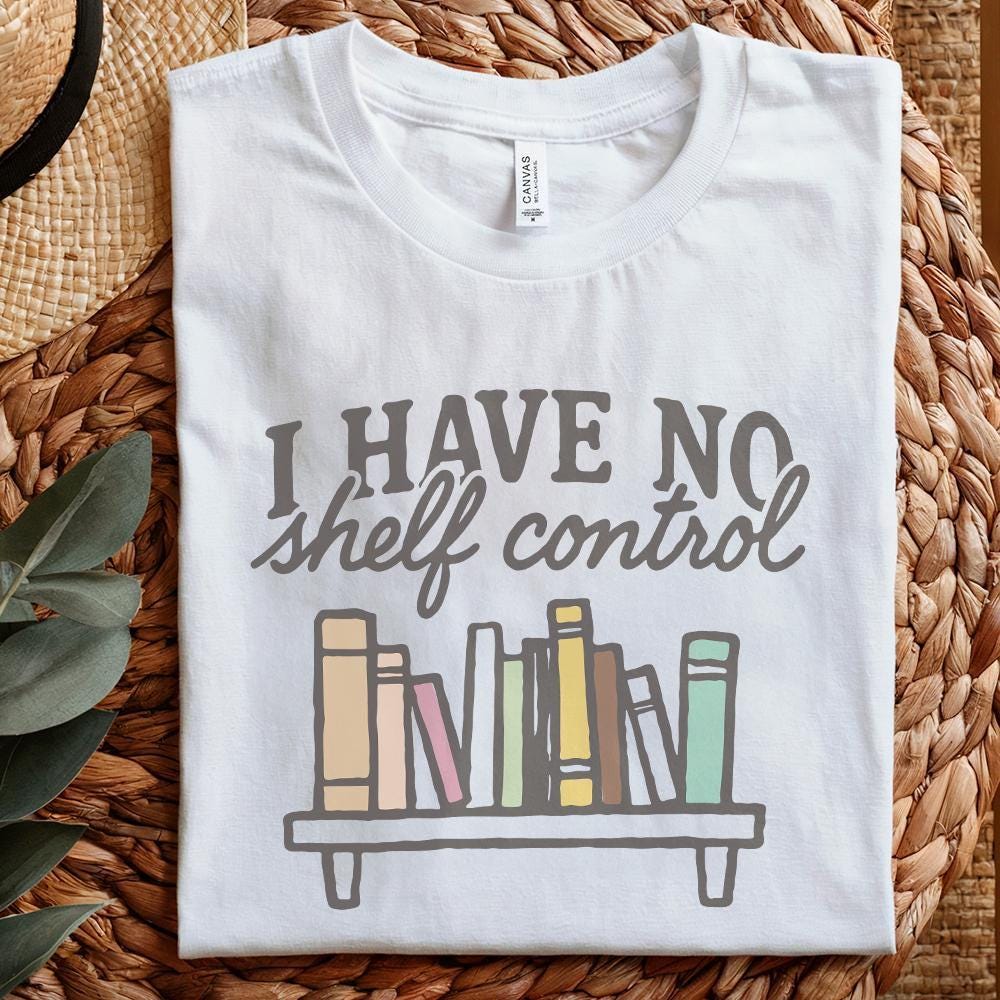 I Have No Shelf Control PNG, Book Lover PNG - 300 DPI Design for T-Shirt