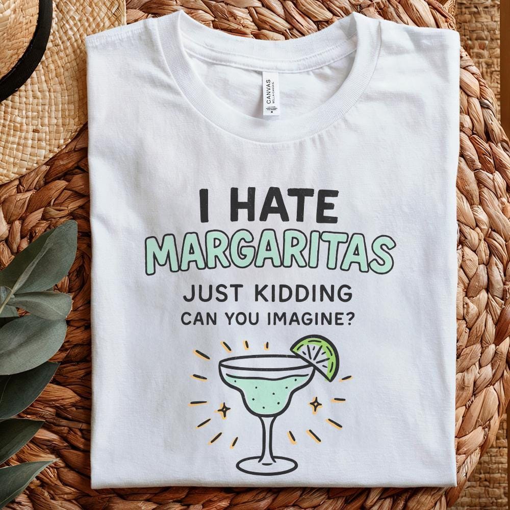 I Hate Margaritas Just Kidding Can You Imagine? PNG Tee Design, Retro