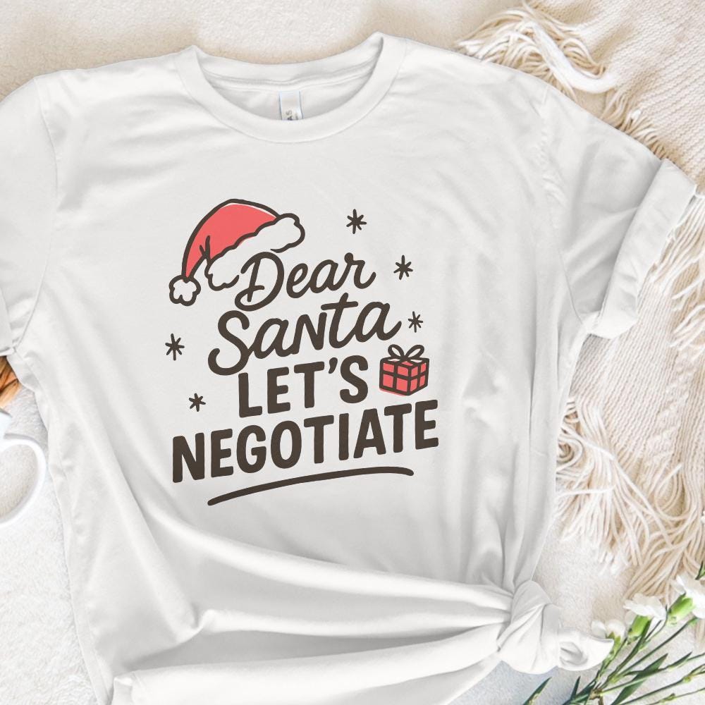 Dear Santa Let's Negotiate PNG, Funny Christmas Shirt - 300 DPI Design