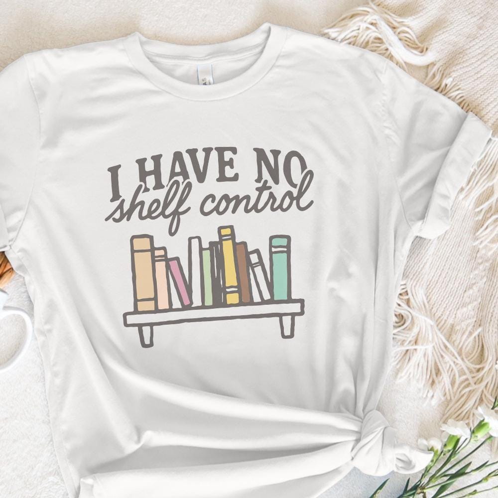 I Have No Shelf Control PNG, Book Lover PNG - 300 DPI Design for T-Shirt