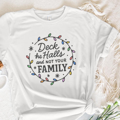 Deck The Halls And Not Your Family PNG, Funny Christmas PNG - 300 DPI