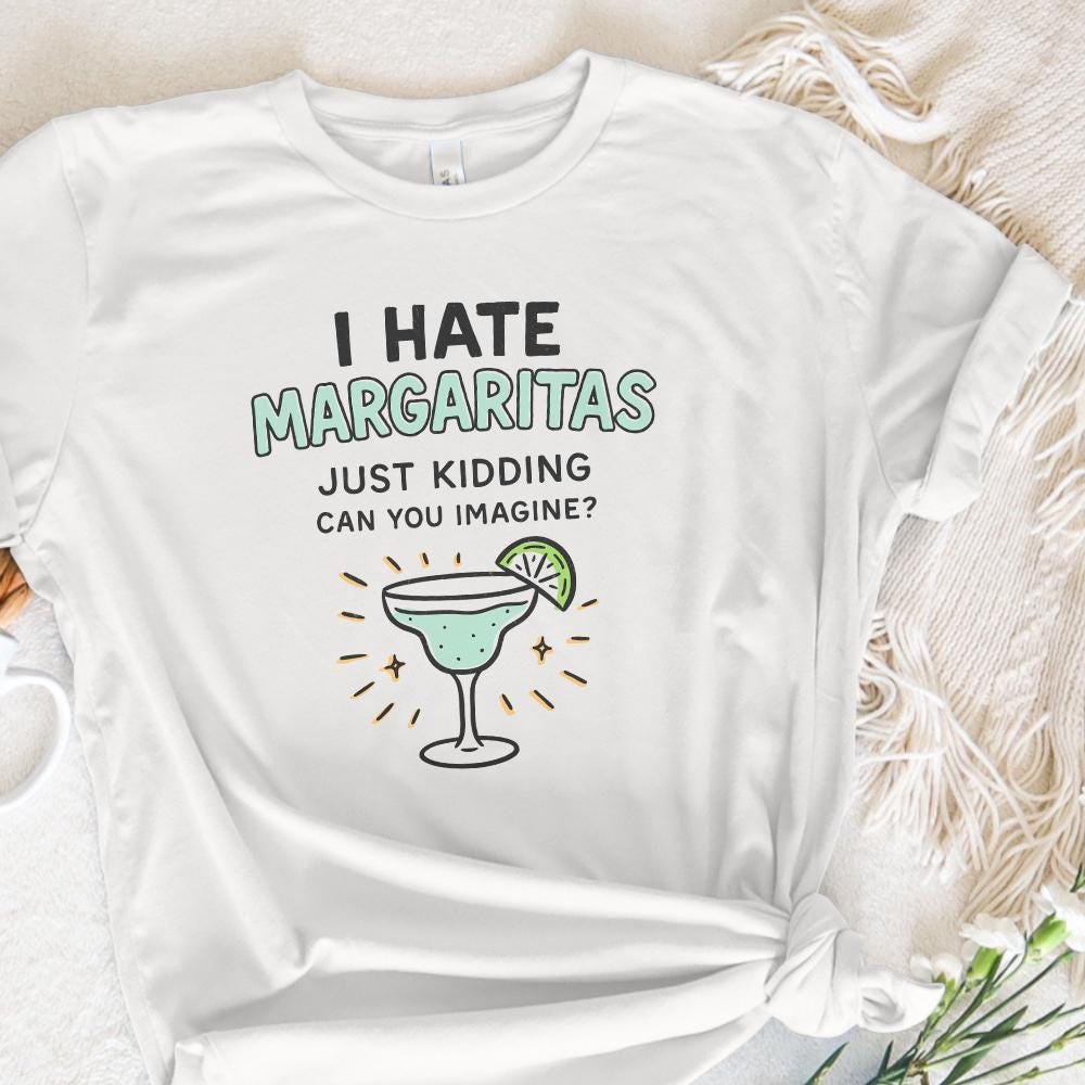 I Hate Margaritas Just Kidding Can You Imagine? PNG Tee Design, Retro