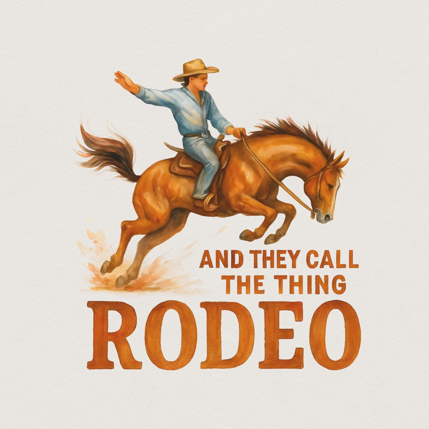 And They Call The Thing Rodeo PNG, Western Rodeo Art - 300 DPI Design for
