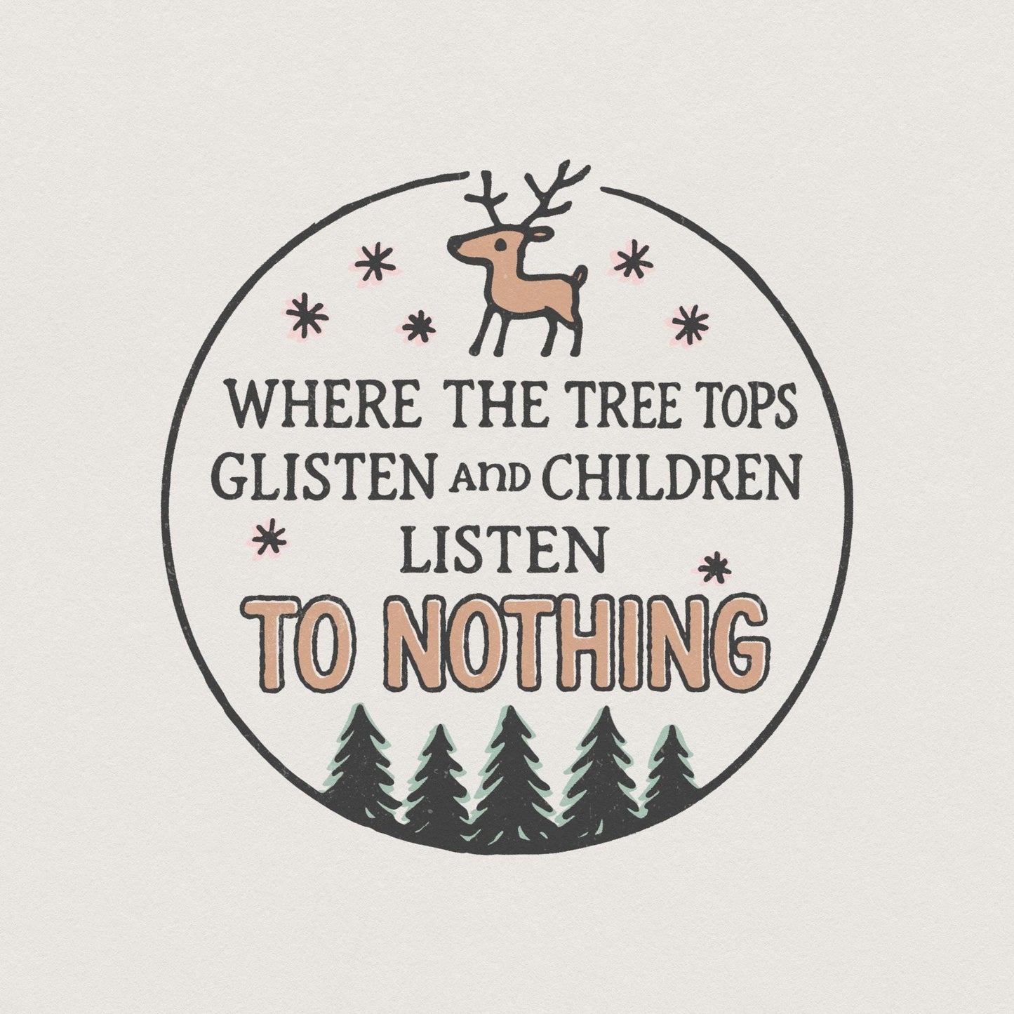 Where The Tree Tops Glisten And Children Listen To Nothing PNG, Funny