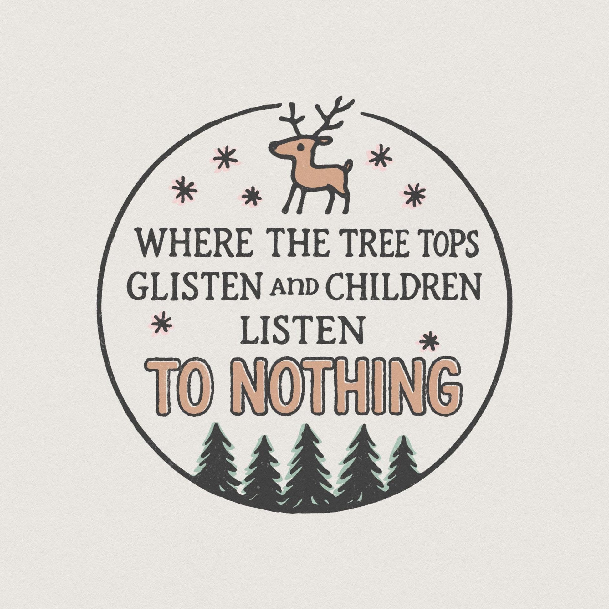 Where The Tree Tops Glisten And Children Listen To Nothing PNG, Funny