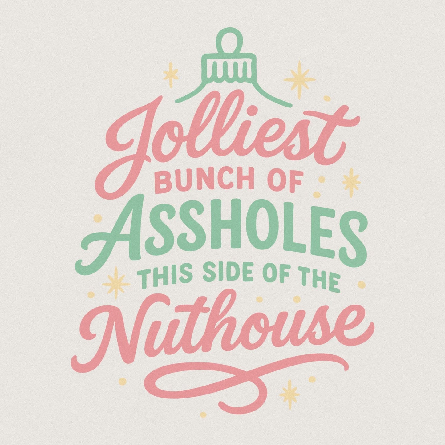Jolliest Bunch Of Assholes This Side Of The Nuthouse PNG, Funny Christmas
