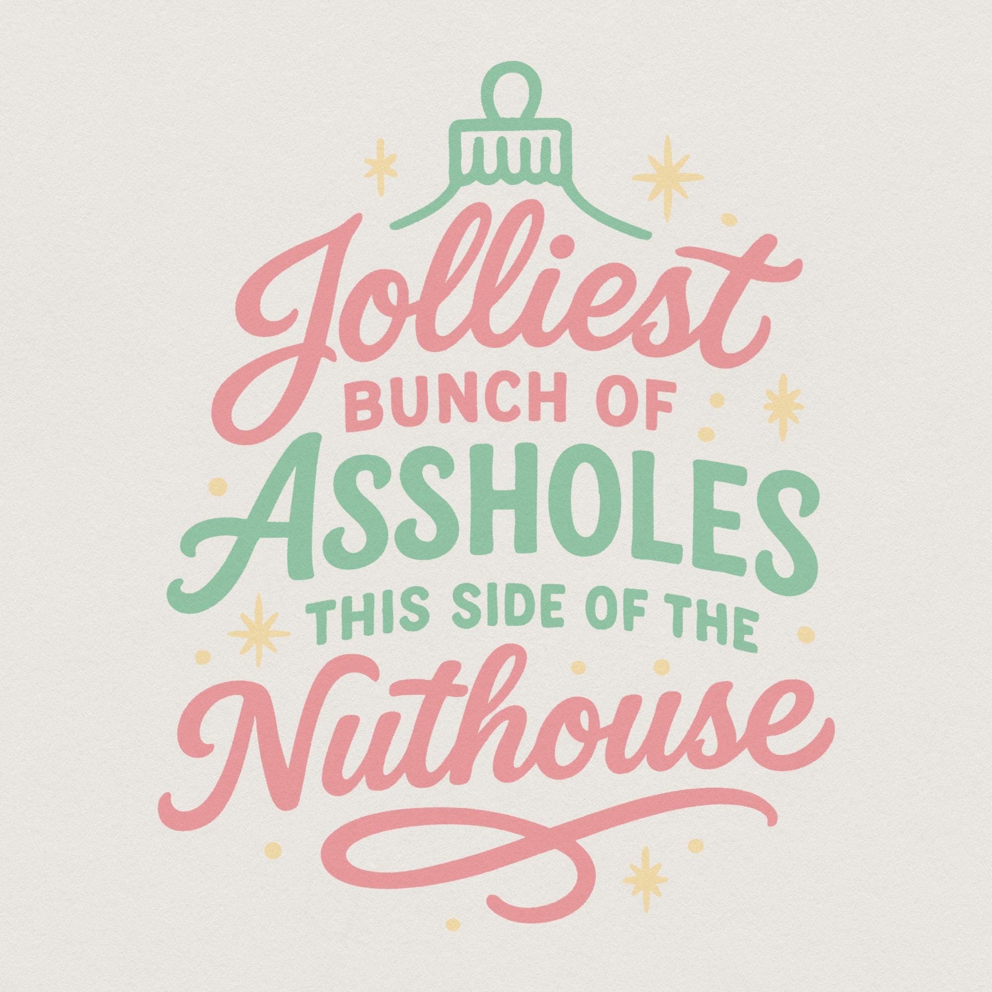 Jolliest Bunch Of Assholes This Side Of The Nuthouse PNG, Funny Christmas