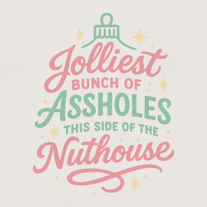 Jolliest Bunch Of Assholes This Side Of The Nuthouse PNG, Funny Christmas