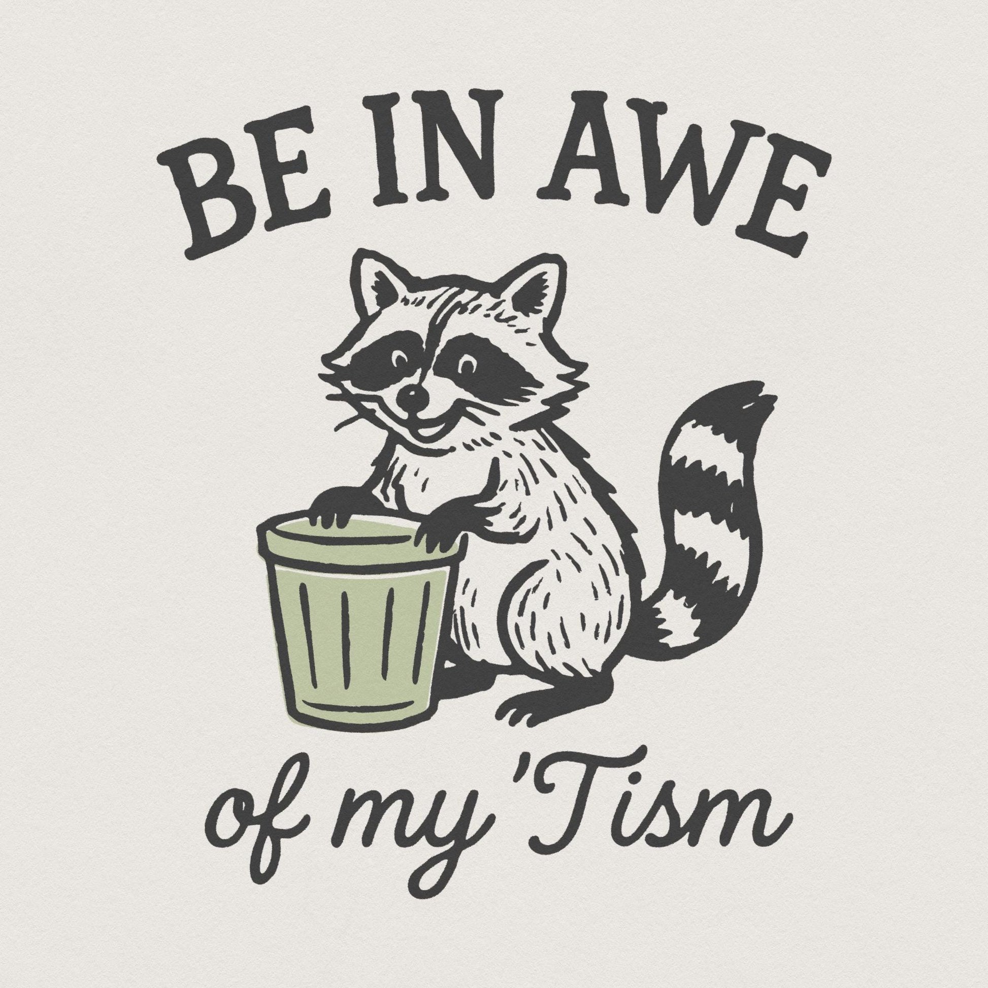 Be In Awe Of My 'Tism PNG Digital Download, Raccoon Funny Autism Shirt -