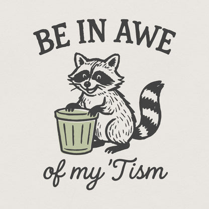 Be In Awe Of My 'Tism PNG Digital Download, Raccoon Funny Autism Shirt -
