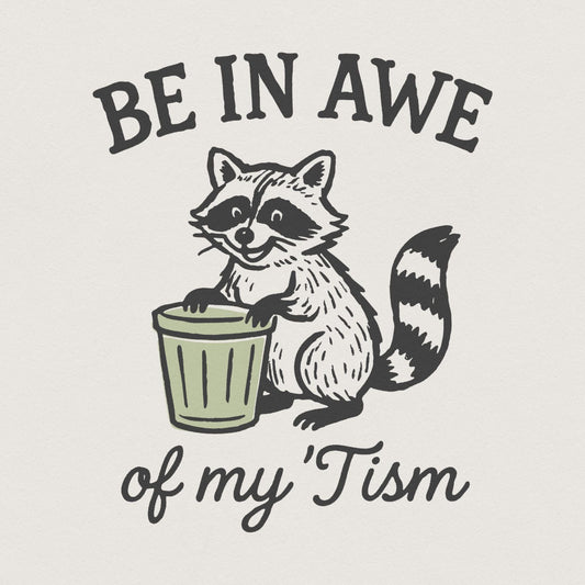 Be In Awe Of My 'Tism PNG Digital Download, Raccoon Funny Autism Shirt -