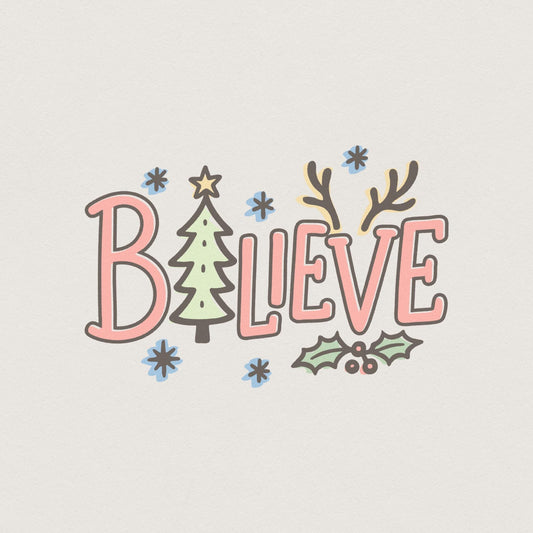 Believe Christmas PNG, Holiday Png - 300 DPI Design for T-Shirt