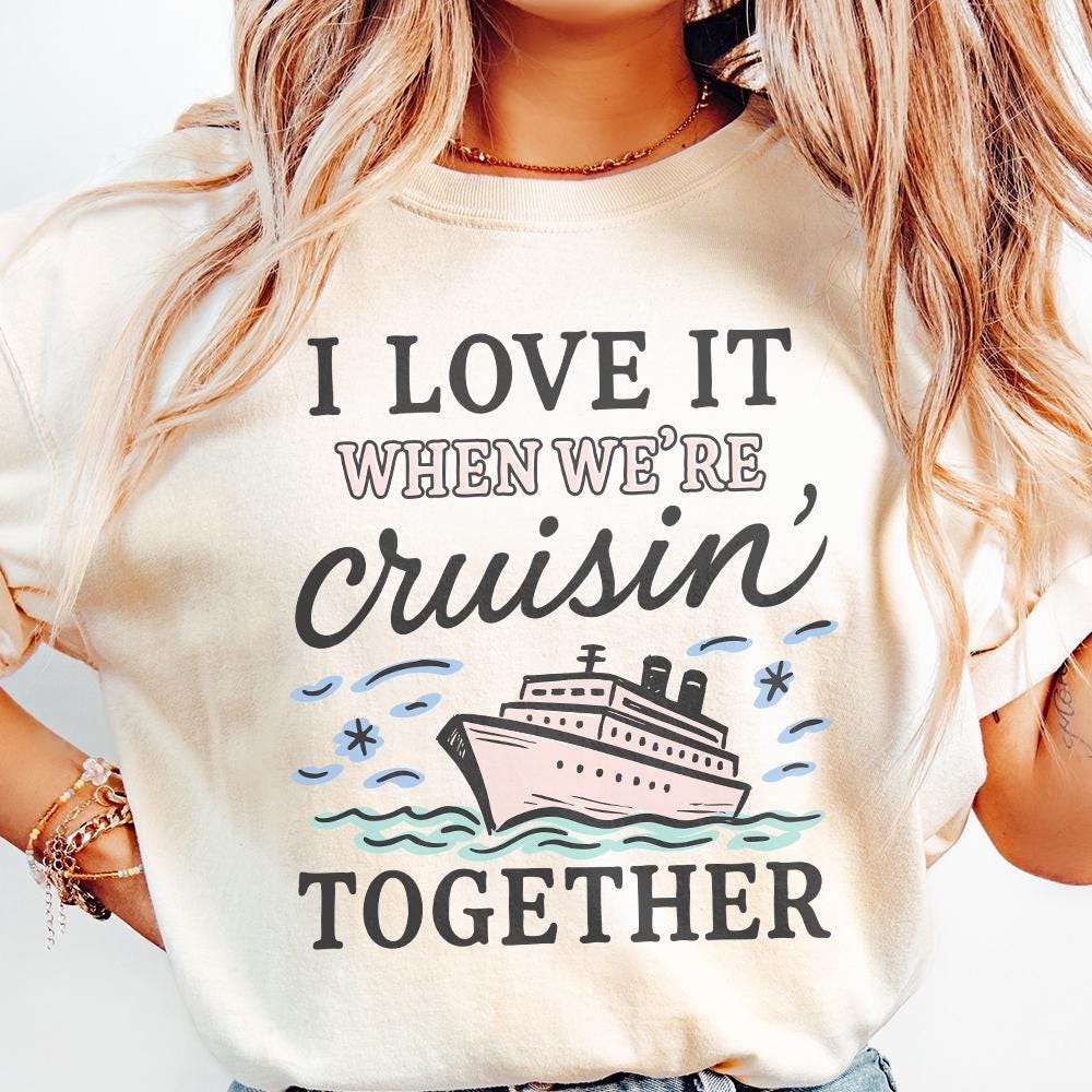 I Love It When We’re Cruisin’ Together Cruise Ship PNG, Nautical Vacation