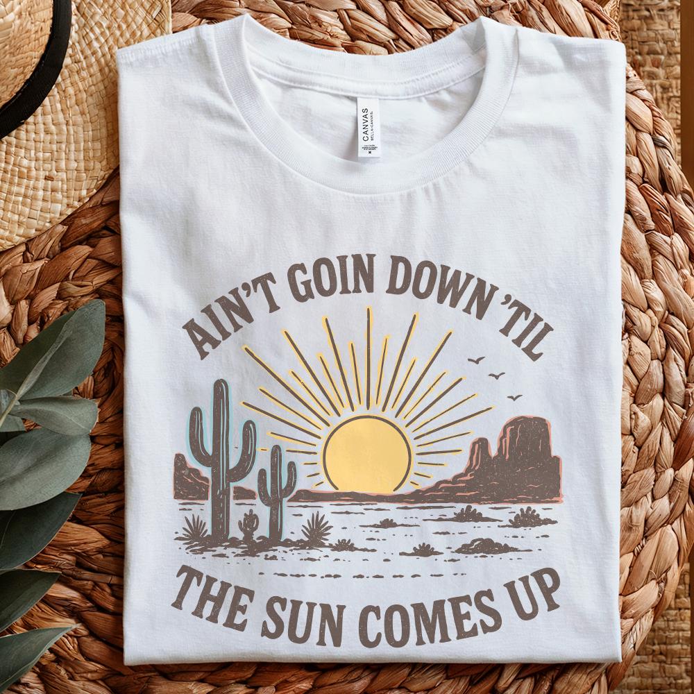Ain't Goin Down 'Til the Sun Comes Up Retro Desert PNG Tee, Sunset