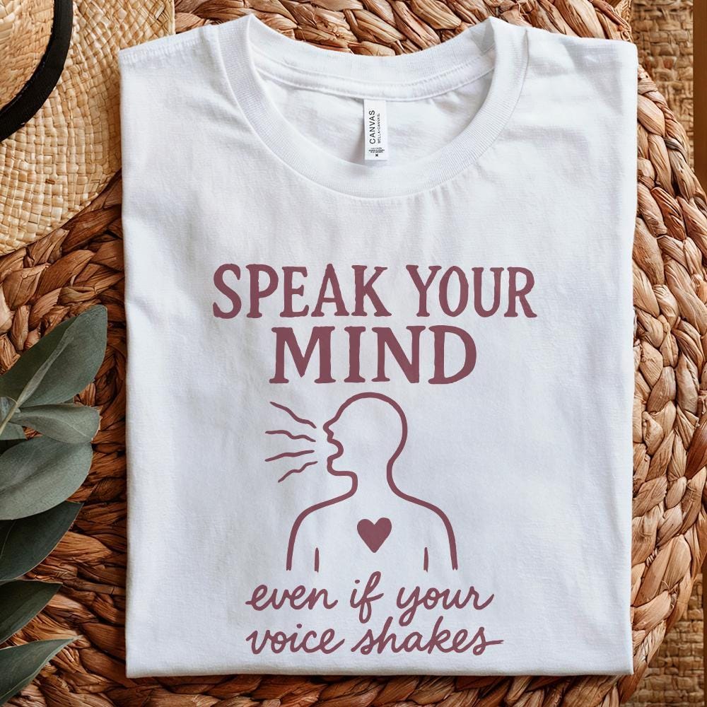 Speak Your Mind Even If Your Voice Shakes PNG, Empowerment Sublimation