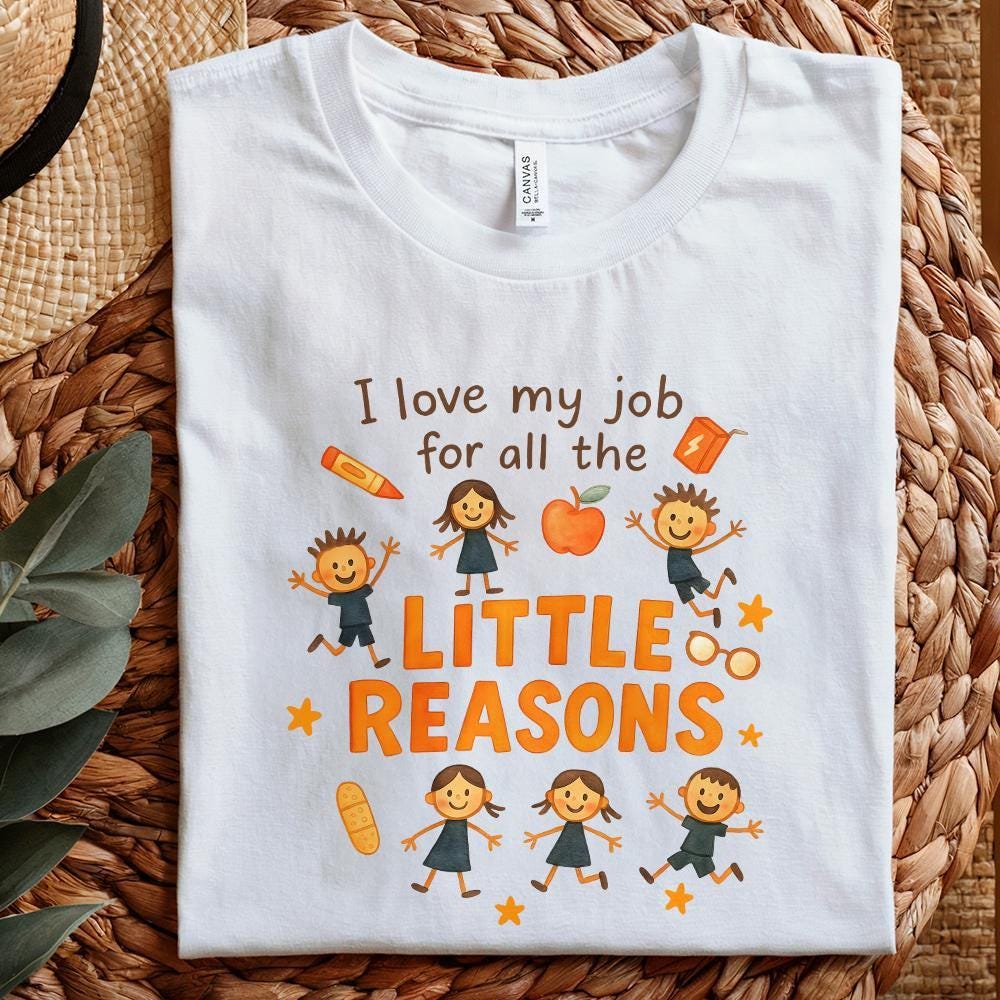 I Love My Job For All The Little Reasons PNG, Teacher Appreciation PNG -