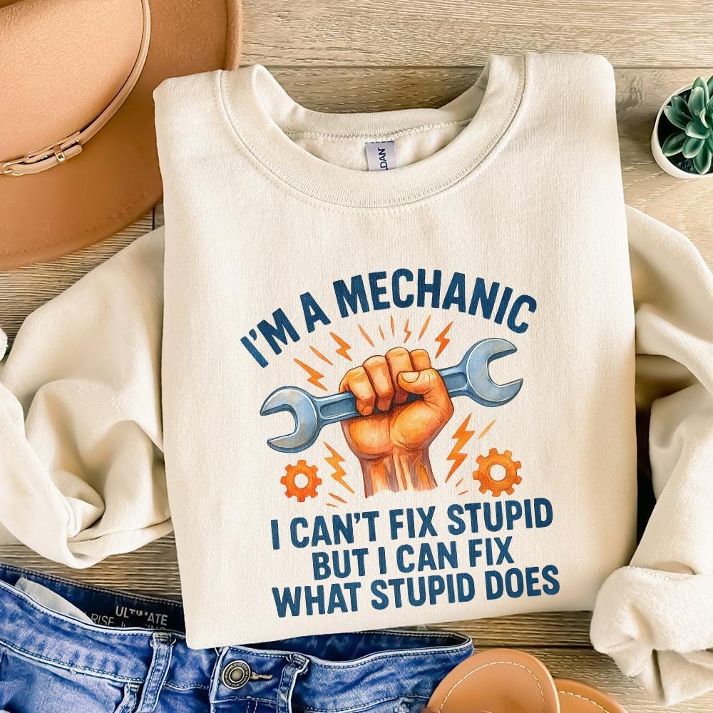 I'm A Mechanic I Can't Fix Stupid PNG, Funny Mechanic Shirt - 300 DPI