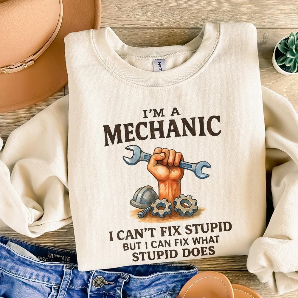 I'm A Mechanic I Can't Fix Stupid But I Can Fix What Stupid Does PNG,