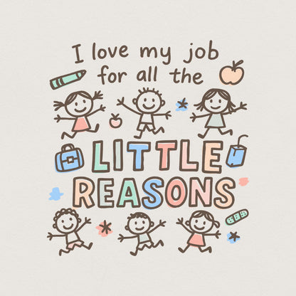 I Love My Job For All The Little Reasons Png, Cute Teacher Appreciation