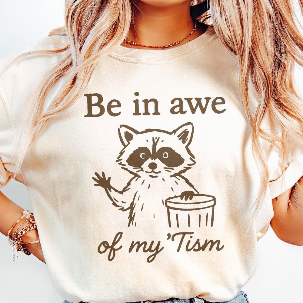 Be In Awe Of My 'Tism PNG, Funny Raccoon PNG - 300 DPI Design for T-Shirt