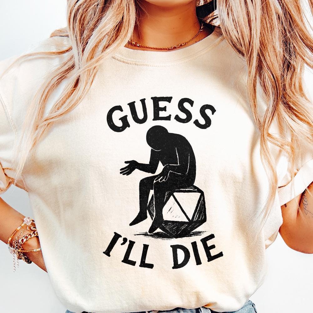 Guess I'll Die PNG • Funny DnD Dice Shirt PNG, Sarcastic Roleplay T-Shirt