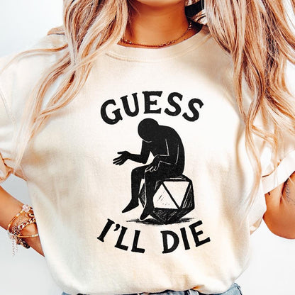 Guess I'll Die PNG • Funny DnD Dice Shirt PNG, Sarcastic Roleplay T-Shirt