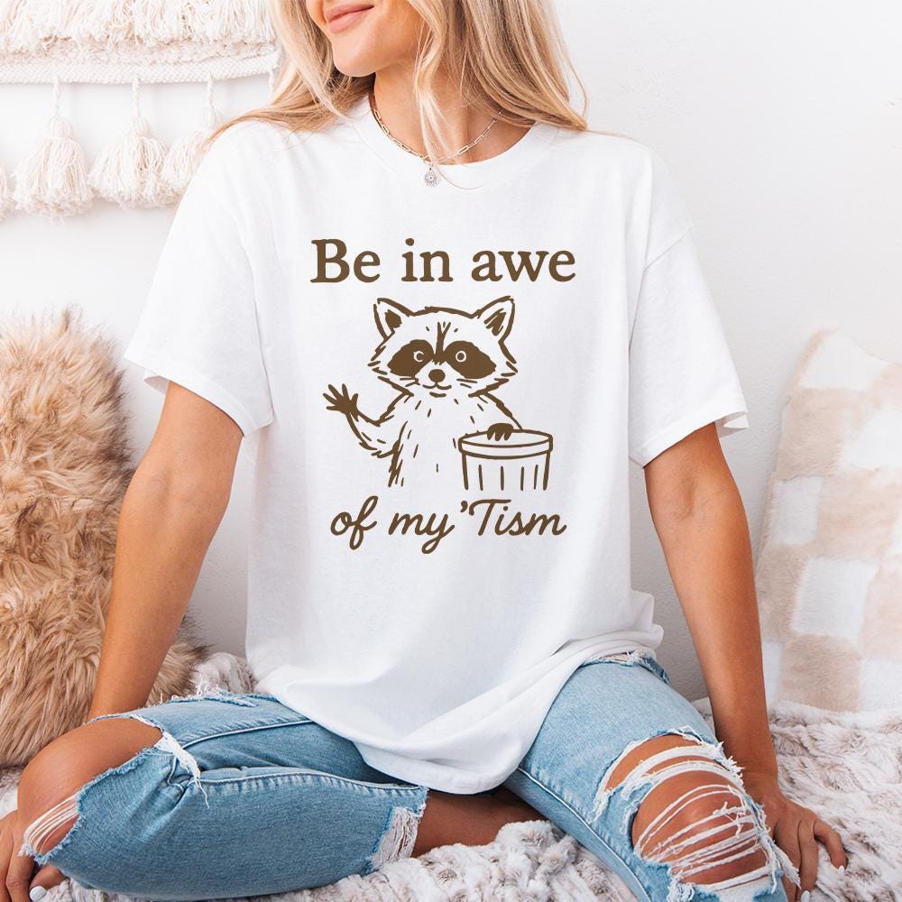 Be In Awe Of My 'Tism PNG, Funny Raccoon PNG - 300 DPI Design for T-Shirt