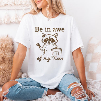 Be In Awe Of My 'Tism PNG, Funny Raccoon PNG - 300 DPI Design for T-Shirt