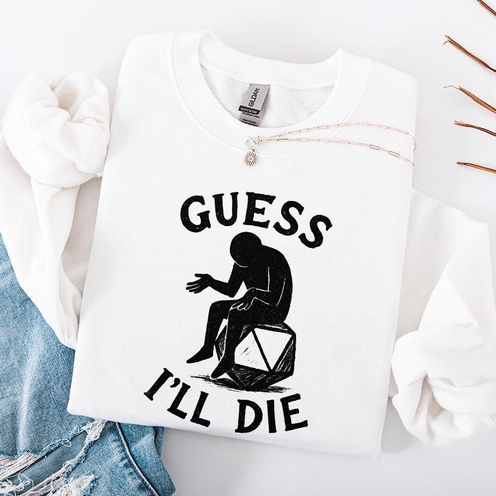 Guess I'll Die PNG • Funny DnD Dice Shirt PNG, Sarcastic Roleplay T-Shirt