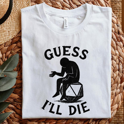 Guess I'll Die PNG • Funny DnD Dice Shirt PNG, Sarcastic Roleplay T-Shirt