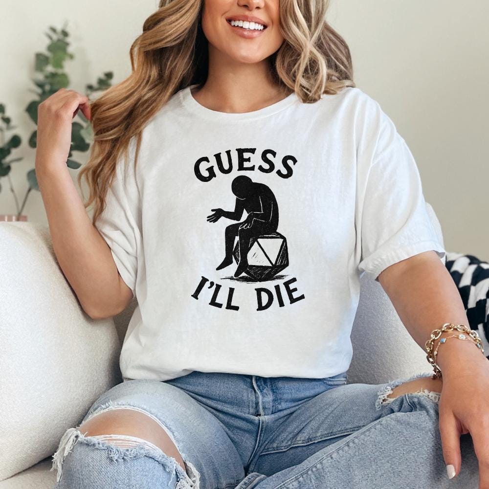 Guess I'll Die PNG • Funny DnD Dice Shirt PNG, Sarcastic Roleplay T-Shirt