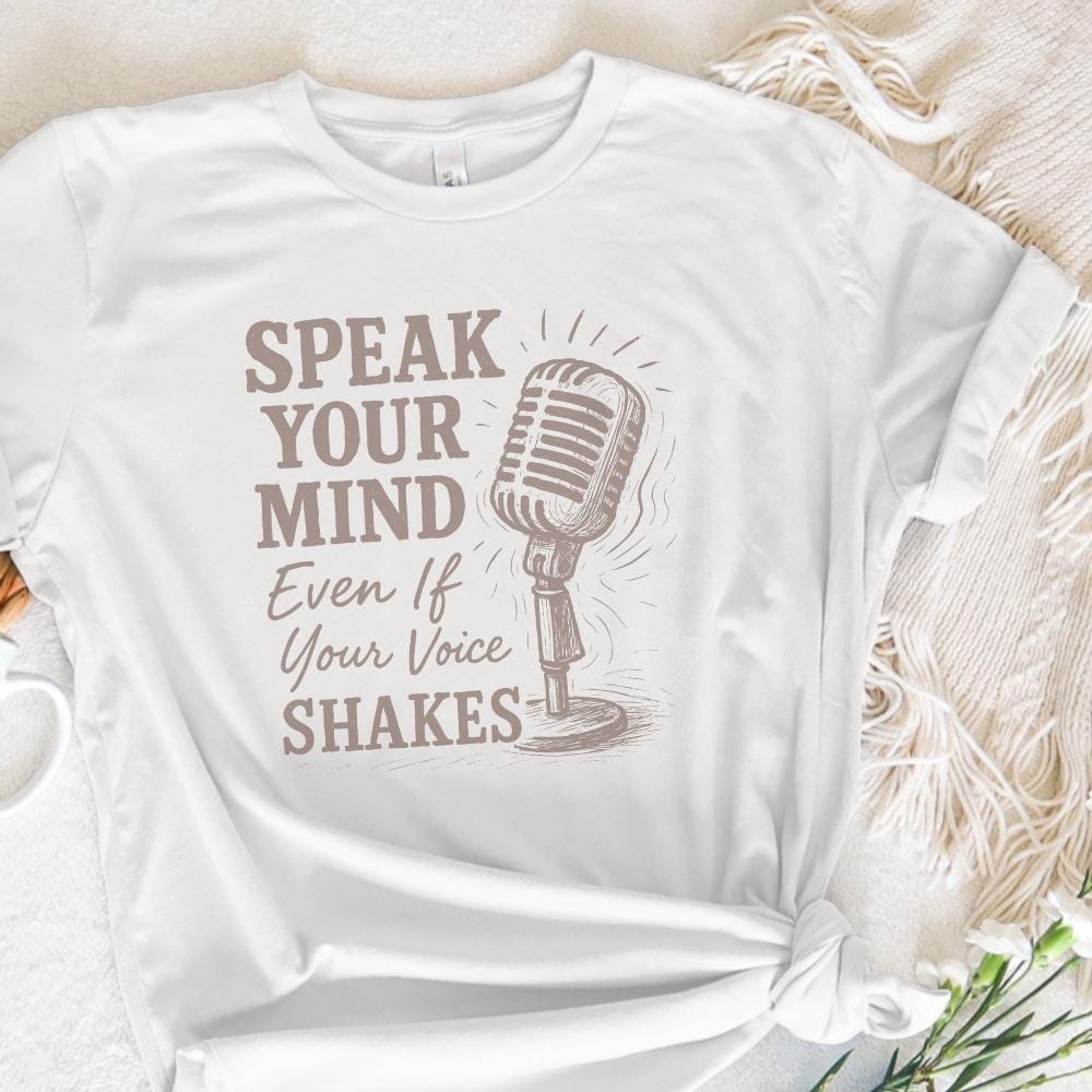 Speak Your Mind Even If Your Voice Shakes PNG, Motivational PNG - 300 DPI