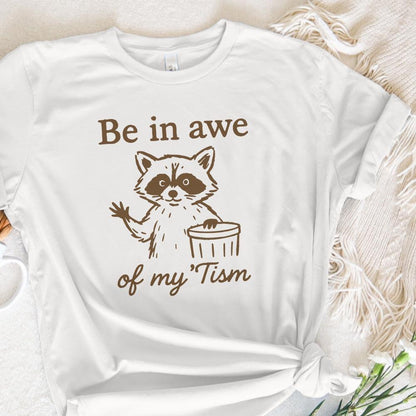 Be In Awe Of My 'Tism PNG, Funny Raccoon PNG - 300 DPI Design for T-Shirt