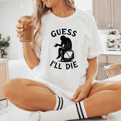 Guess I'll Die PNG • Funny DnD Dice Shirt PNG, Sarcastic Roleplay T-Shirt