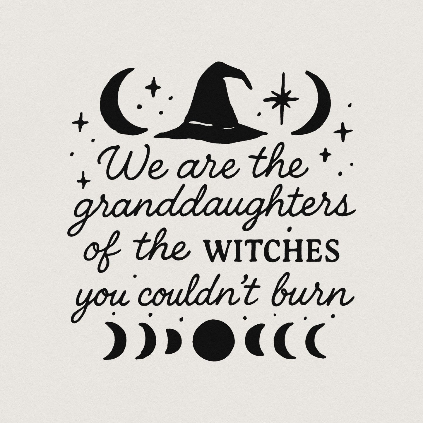 We are the Granddaughters of the Witches you couldn't Burn png, Witchy