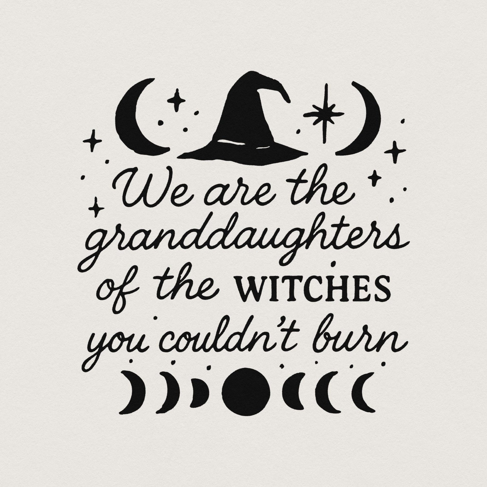 We are the Granddaughters of the Witches you couldn't Burn png, Witchy