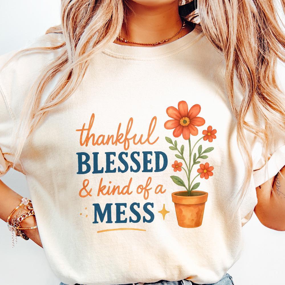 Thankful Blessed & Kind of a Mess PNG, Inspirational Quote PNG - 300 DPI