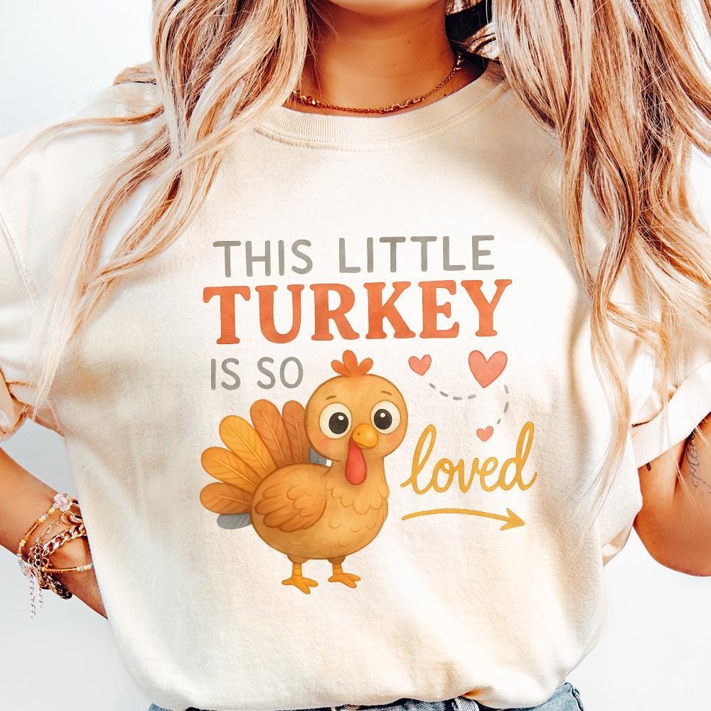 This Little Turkey Is So Loved PNG, Thanksgiving Turkey PNG - 300 DPI